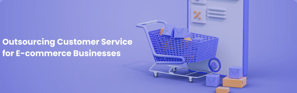 _Benefits of Outsourcing Customer Service for E-commerce Businesses